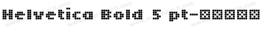 Helvetica Bold 5 pt字体转换